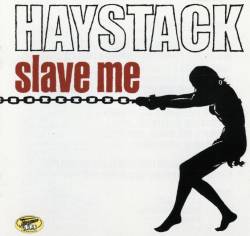 Haystack : Slave Me